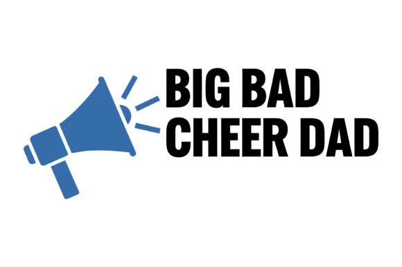 Big Bad Cheer Dad Graphics for T-Shirt Designs