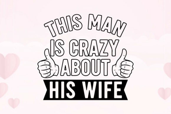 Crazy About Wife Graphics for T-Shirt Designs