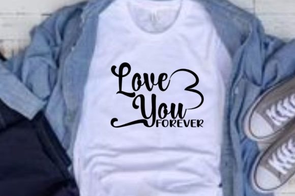 Love You Forever Graphics & T-Shirt Designs