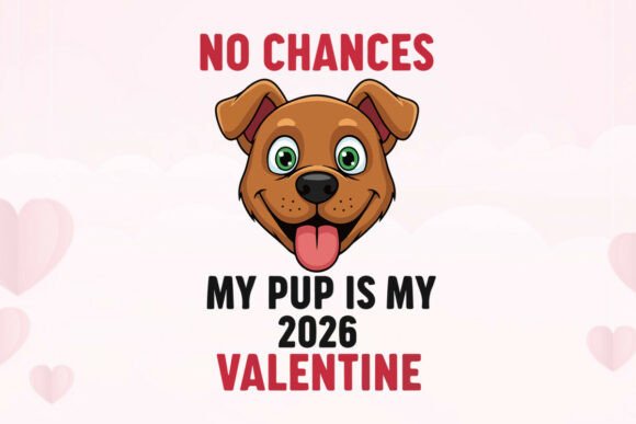 No Chances My Pup 2026 Valentine Graphics for T-Shirt Designs