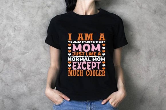 Reviewing the I Am a Sarcastic Mom Graphic Design