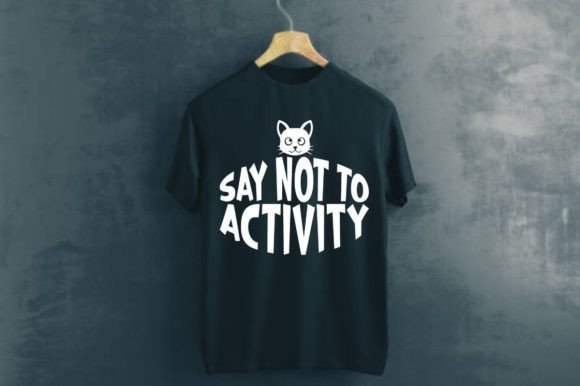 Say Not to Activity Graphics & T-Shirt Designs