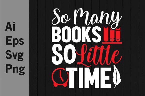 So Many Books Tee Graphic for T-Shirt Designs